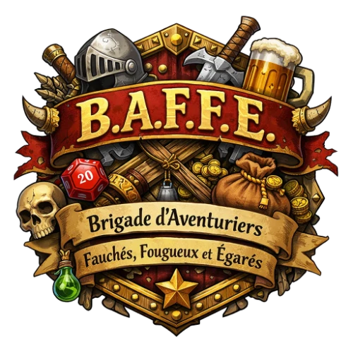 BAFFE2 (1) Brigade d'Aventuriers Fauchés, Fougueux et Égarés C'est gratuit. C'est sans engagement. Et ça débloque des trésors réservés aux membres : accès au catalogue complet, offres exclusives, avant-premières et un bon de réduction de -10% sur ta première commande.